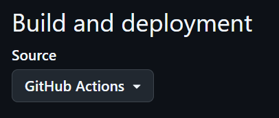Build and deployment 设置中，将 Source 选项设置为 GitHub Actions